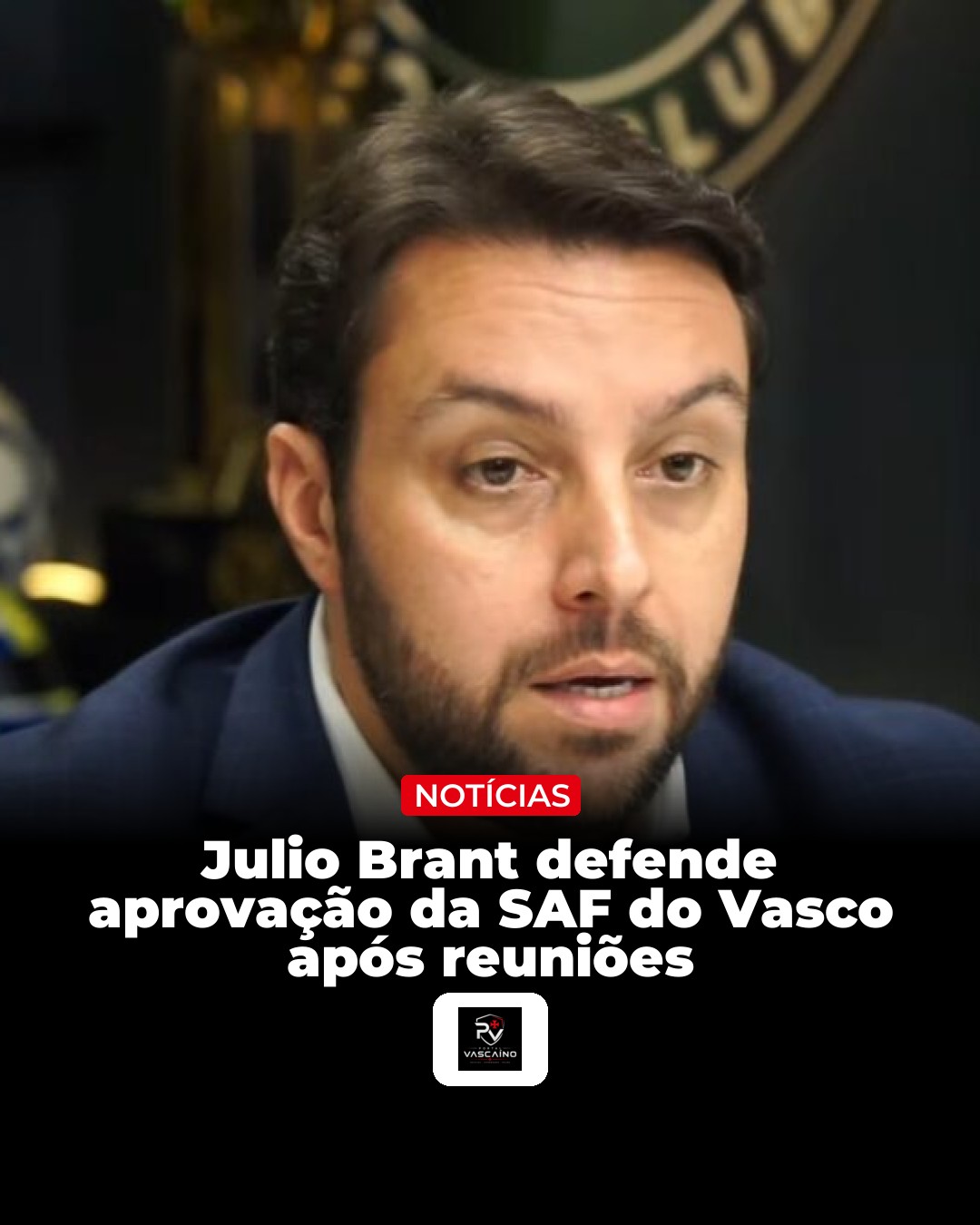 Julio Brant defende aprovação da SAF do Vasco após reuniões