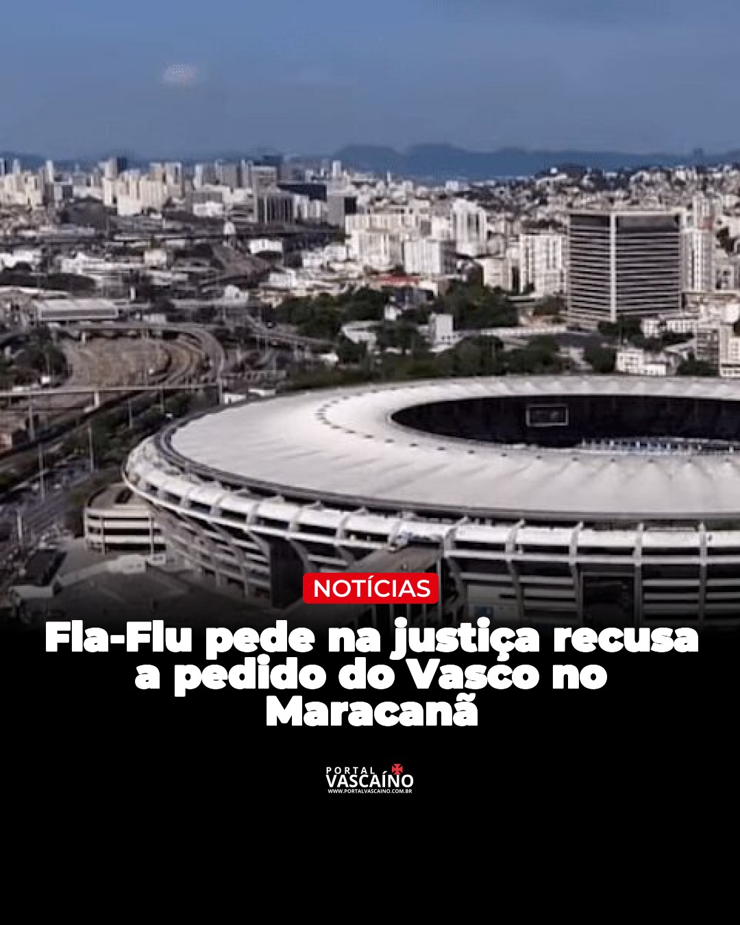 Fla-Flu pede na justiça recusa a pedido do Vasco no Maracanã