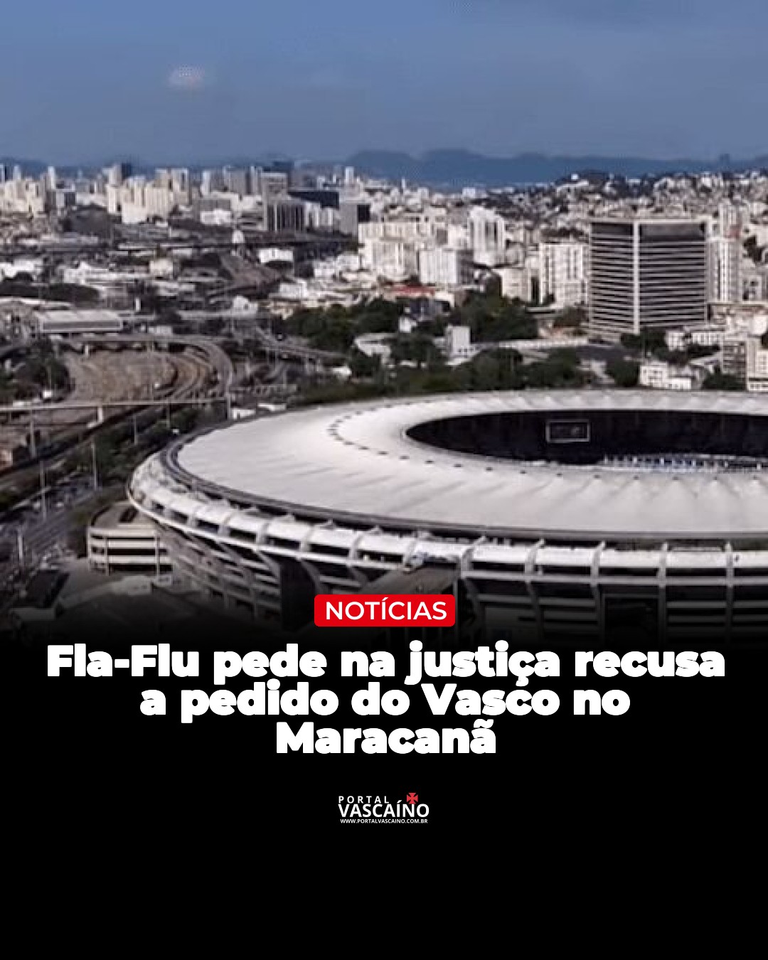 Fla-Flu pede na justiça recusa a pedido do Vasco no Maracanã